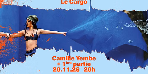 Le Carg\u00f6 | Camille Yembe + premi\u00e8re partie