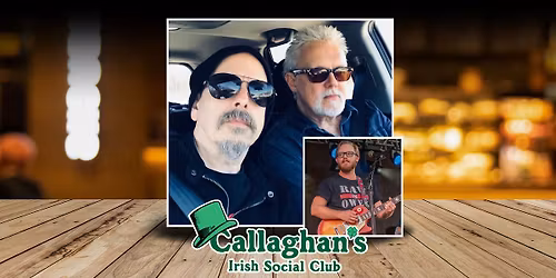 Phil & Foster with Special Guest Owen Finley LIVE at Callaghan's Irish Social Club