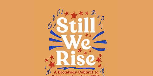 Still We Rise: A Broadway Cabaret to Celebrate America's 250th