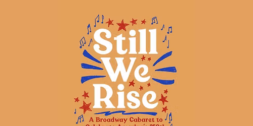 Still We Rise: A Broadway Cabaret to Celebrate America's 250th