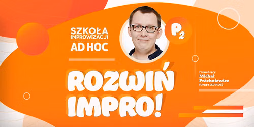Rozwi\u0144 Impro! - warsztaty improwizacji (Poziom 2)