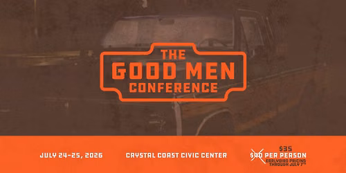 2026 Good Men Conference | Becoming Good Men Together