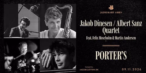 Jakob Dinesen \/ Albert Sanz Quartet feat. Felix Moseholm \/ Martin Andersen \/\/ Porter's