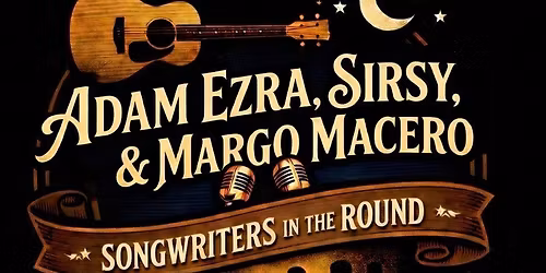 Songwriters In-The-Round \u2013 An Evening of Music & Storytelling **SOLD OUT**