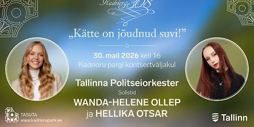 K\u00c4TTE ON J\u00d5UDNUD SUVI! Kontsert Politseiorkester ja solistid Wanda -Helene Ollep ja Hellika Otsar