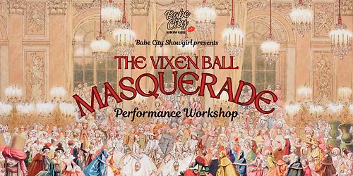 Babe City Masquerade Ball Performance Workshop