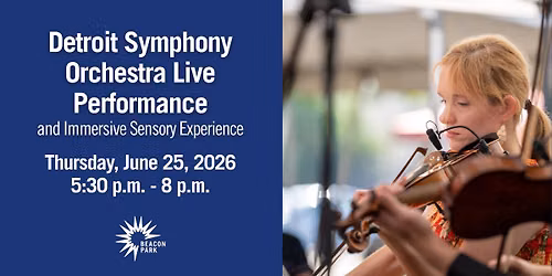 Live Performance by Members of the Detroit Symphony Orchestra and Immersive Sensory Experience