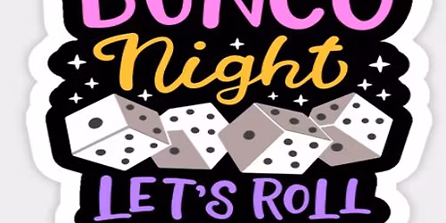BUNCO! FREE TO PLAY! LAST WED OF EACH MONTH.