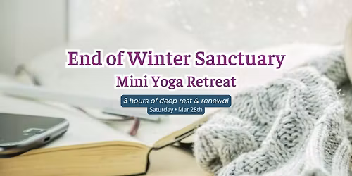 Winter's Ending Sanctuary: A Mini-Retreat to Soothe your Soul\u2728