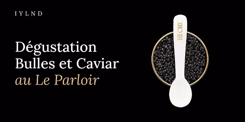 D\u00e9gustation Caviar & Champagne @ Le Parloir