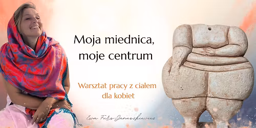 Moja miednica, moje centrum- warsztat pracy z cia\u0142em dla kobiet