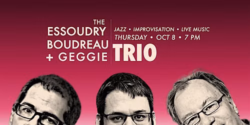 Essoudry \u2022 Boudreau \u2022 Geggie Trio