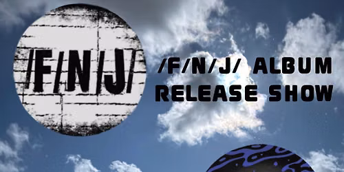 \/F\/N\/J\/ album release show