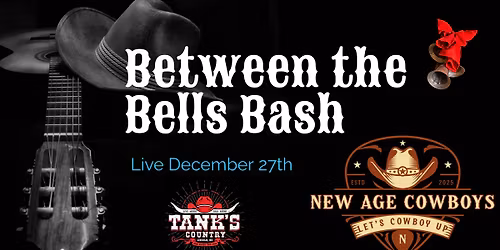 Between The Bells Bash w\/New Age Cowboys