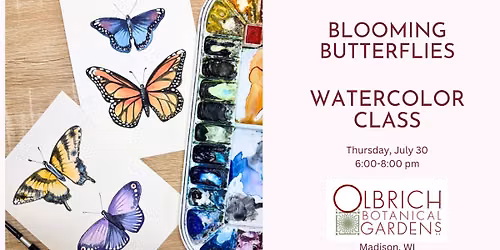 Blooming Butterflies Watercolor Class at Olbrich Gardens