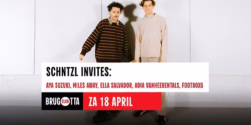 SCHNTZL invites: Aya Suzuki, Miles Away, Ella Salvador, Adia Vanheerentals, FootboxG