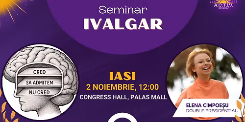 O nou\u0103 viziune, o nou\u0103 realitate, o nou\u0103 via\u021b\u0103 - IVALGAR - seminar cu Elena Cimpoesu