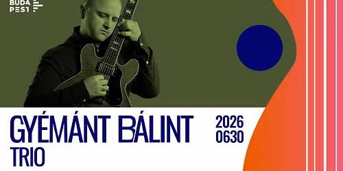 GY\u00c9M\u00c1NT B\u00c1LINT TRIO | JAZZFEST BUDAPEST 2026