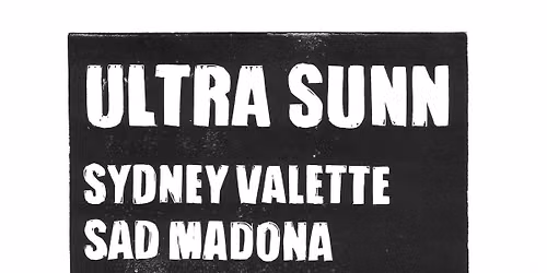 ULTRA SUNN \u25c6 SYDNEY VALETTE \u25c6 SAD MADONA