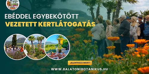 Vezetett Kertl\u00e1togat\u00e1s + Eb\u00e9d | Szent Gy\u00f6rgy-hegy | Balatoni Mediterr\u00e1n Botanikus Kert