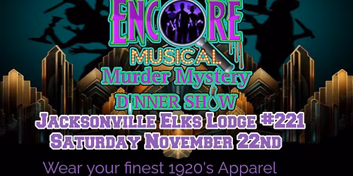 Encore Musical Murder Mystery Dinner Show at Jacksonville Elks #221