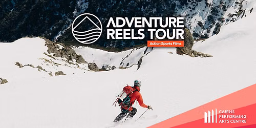 Adventure Reels Tour 2026 || Cairns Performing Arts Centre