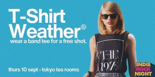Indie Rock Night \u2219 T-SHIRT WEATHER *wear a band t for a free shot*