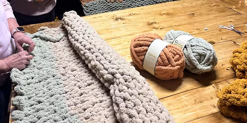 Chunky Blanket Making workshop!