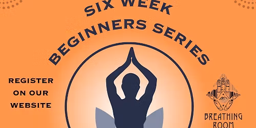 6 Week Beginner to Yoga Series