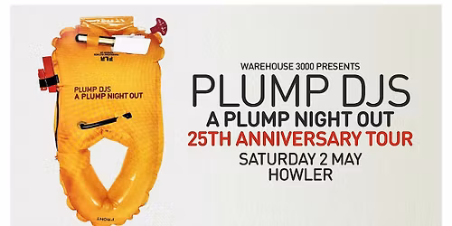 Warehouse3000 Pres. Plump DJS [A Plump Night Out- 25th Anniversary Tour]