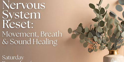 Nervous System Reset: Movement, Breath, & Sound Healing