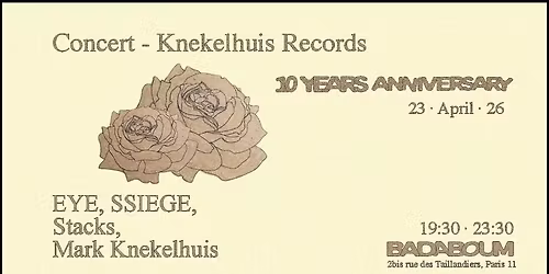 Concert \u2014 Knekelhuis 10 Years Anniversary: EYE, SSIEGE, Stacks, Mark