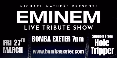 Eminem Tribute - Michael Mathers | Bomba Exeter 27.03.26