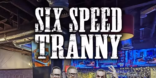 Six Speed Tranny Acoustic Performance at Fatmans