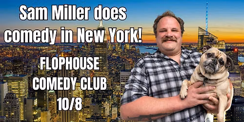 Sam Miller Headlines Flophouse Comedy Club!