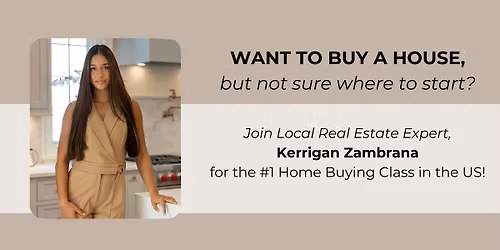 How To Buy A House Class with Kerrigan Zambrana