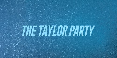 The Taylor Party: Taylor Night
