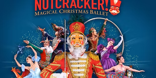 NUTCRACKER! Magical Christmas Ballet