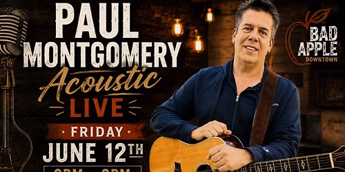 Paul Montgomery Live ~ Bad Apple Downtown