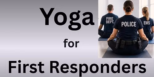 Yoga for First Responders.  Free Community Class