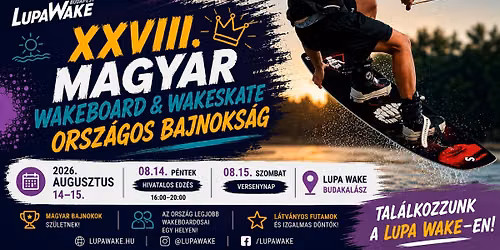 \ud83c\udfc6 XXVIII. Magyar Wakeboard \u00e9s Wakeskate Orsz\u00e1gos Bajnoks\u00e1g 2026 \ud83c\udded\ud83c\uddfa