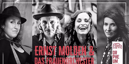 ERNST MOLDEN & DAS FRAUENORCHESTER \u2022 Orpheum Graz