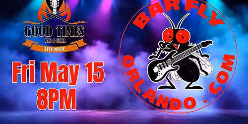 Bar Fly at Good Times Friday May 15