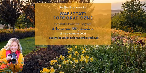 Warsztaty fotograficzne - Fotografowanie kwiat\u00f3w i ogrod\u00f3w