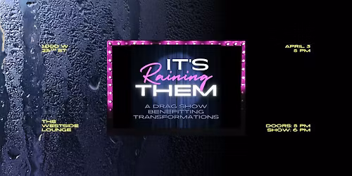It's Raining THEM: A Drag Show Happy Hour Benefiting Transformations