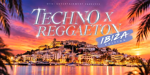Techno x Reggaeton - Ibiza Edition