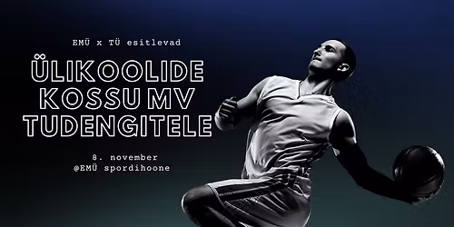 EM\u00dc x T\u00dc esitlevad: \u00dcLIKOOLIDE KOSSU MV TUDENGITELE