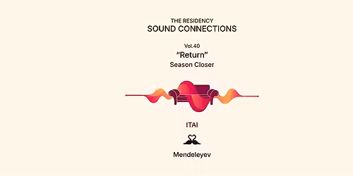 The Residency - SoundConnections - V.40 - Season Closer - Mendeleyev & ITAI