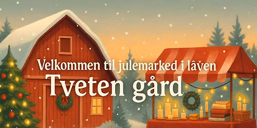 \ud83c\udf85\u2728 Kreative Venner inviterer til Julemarked i l\u00e5ven p\u00e5 Tveten g\u00e5rd! \u2728\ud83c\udf85