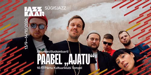 Paabel "Ajatu" esitluskontsert P\u00e4rnus | S\u00fcgisjazz 2026